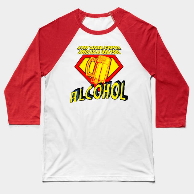 SUPER ALCOHOL! Baseball T-Shirt by Adatude